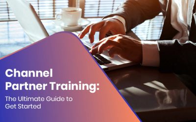 Channel Partner Training: The Ultimate Guide to Get Started