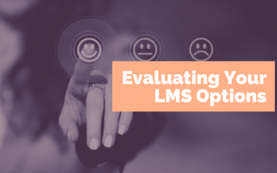 Evaluating Your LMS Options